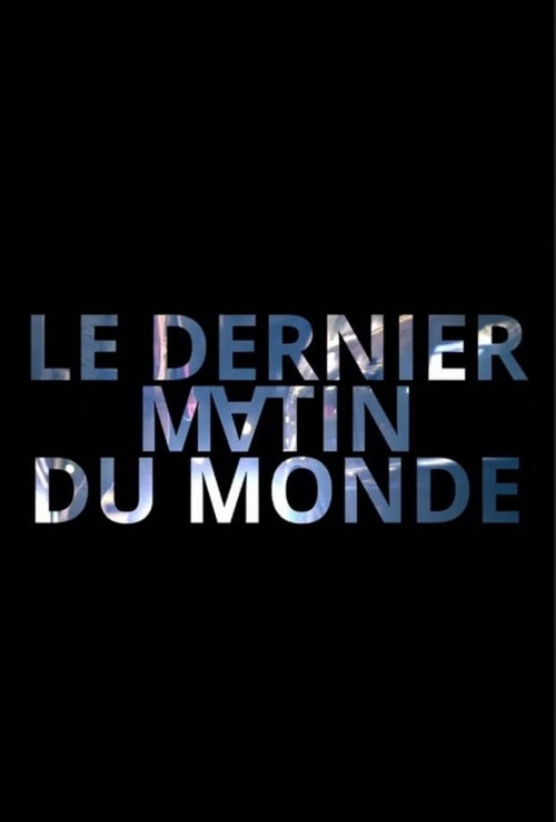 Le dernier matin du monde poster