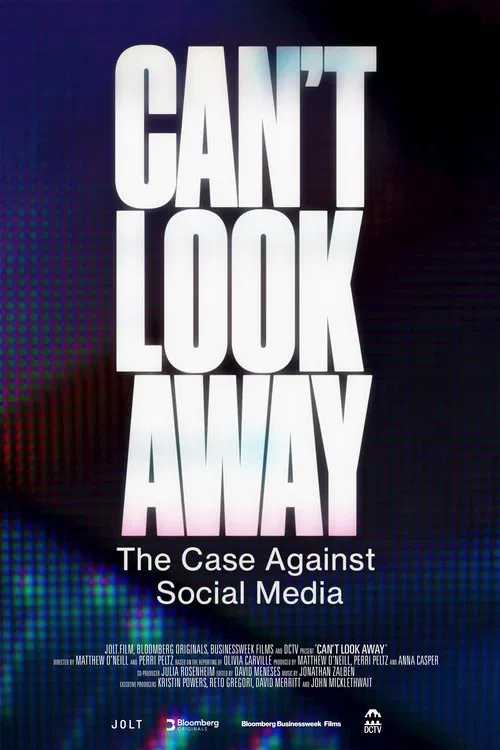 Can't Look Away: The Case Against Social Media poster