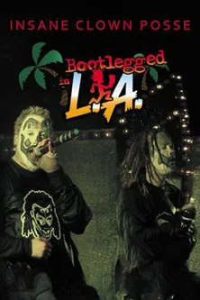 Insane Clown Posse: Bootlegged in L.A. poster