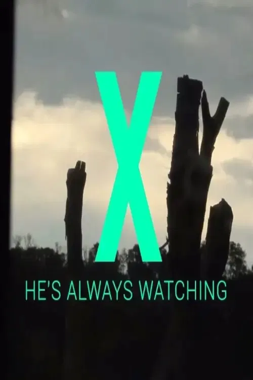 X - He's Always Watching poster