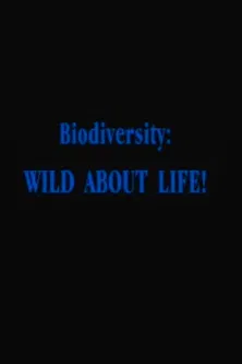 Biodiversity: Wild About Life! poster