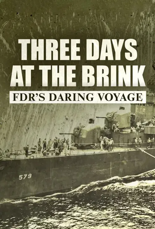 Three Days at the Brink: FDR's Daring Voyage poster