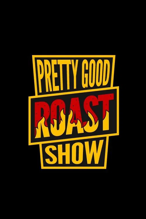 Pretty Good Roast Show poster
