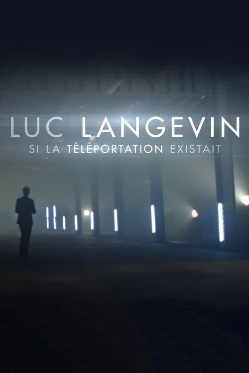 Luc Langevin : Si la téléportation existait poster