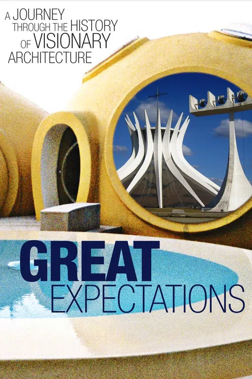 Great Expectations: A Journey Through the History of Visionary Architecture poster