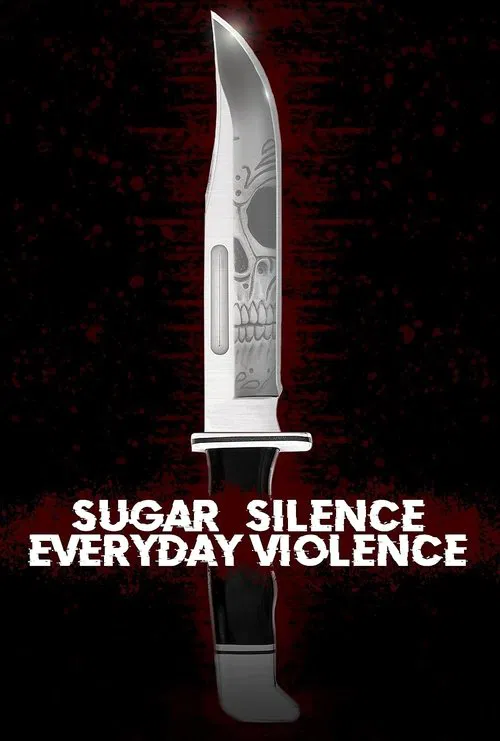 Sugar, Silence and Everyday Violence poster