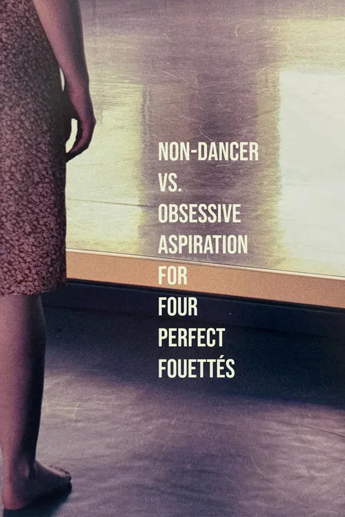 non-dancer vs. obsessive aspiration for four perfect fouettés poster