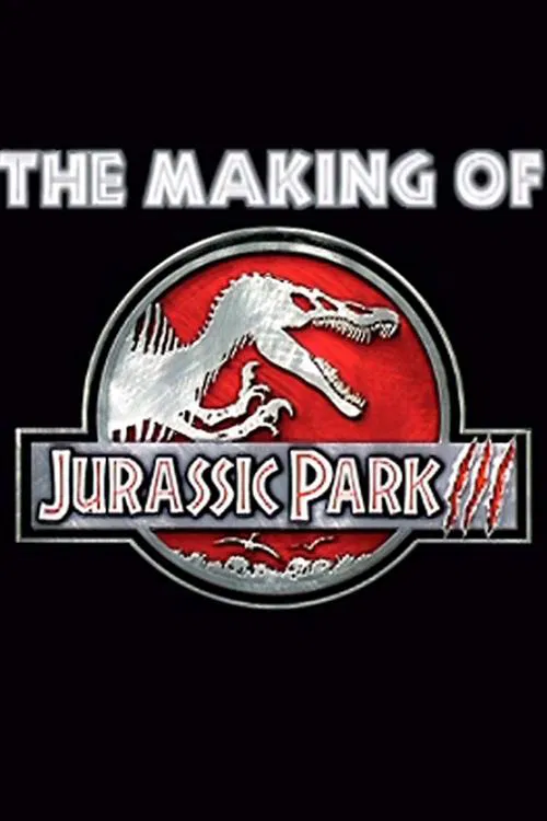 The Making Of Jurassic Park III poster