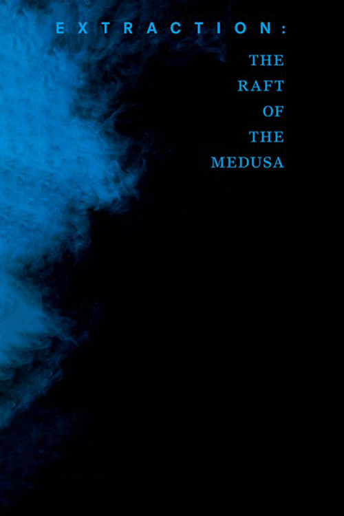 Extraction: The Raft of the Medusa poster