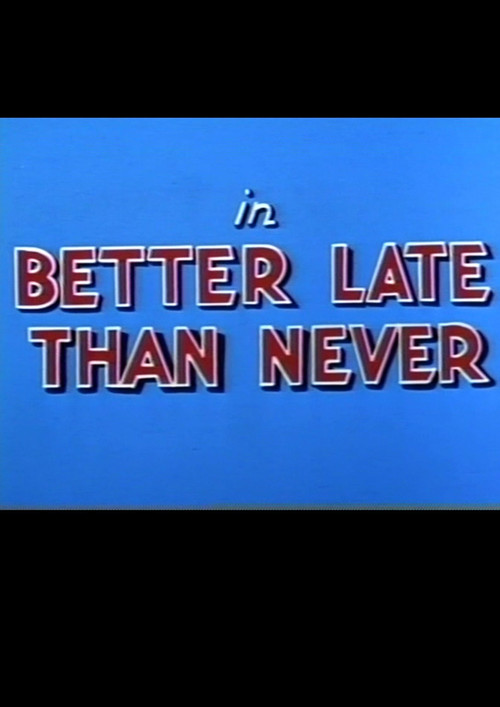 Better Late Than Never poster