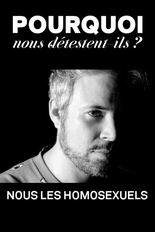 Pourquoi nous détestent-ils, nous les homosexuels? poster
