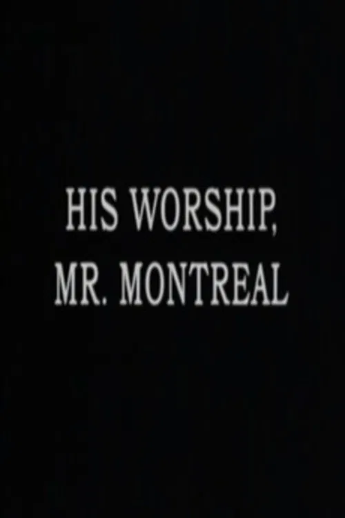His Worship, Mr. Montréal poster