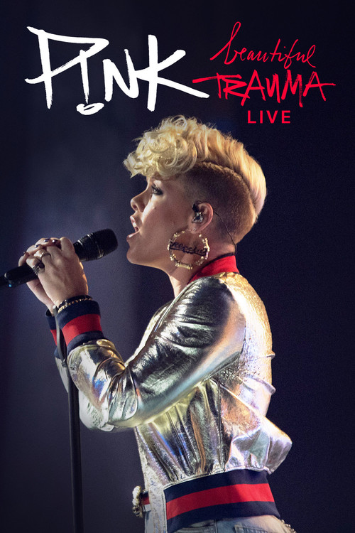 P!NK: Beautiful Trauma Live poster