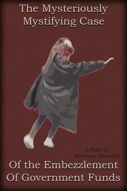 The Mysteriously Mystifying Case of the Embezzlement of Government Funds poster