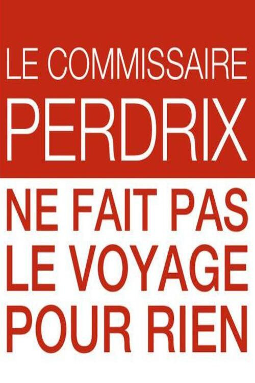 Le commissaire Perdrix ne fait pas le voyage pour rien poster