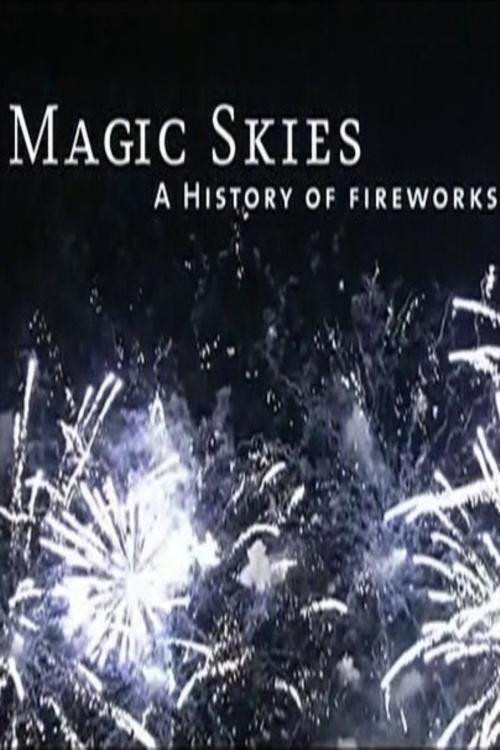 Magic Skies: A History of the Art of Fireworks poster