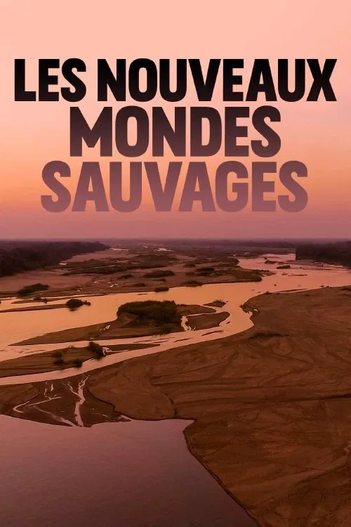 Les nouveaux mondes sauvages poster