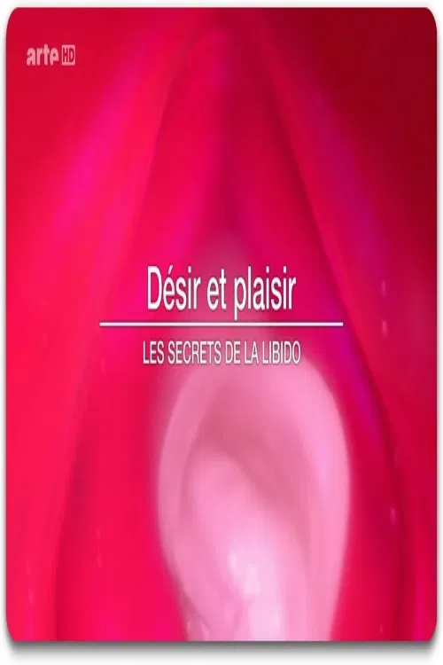 Désir et plaisir - Le secret de la libido poster