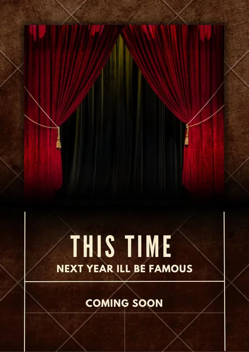 This Time Next Year I'll Be Famous poster