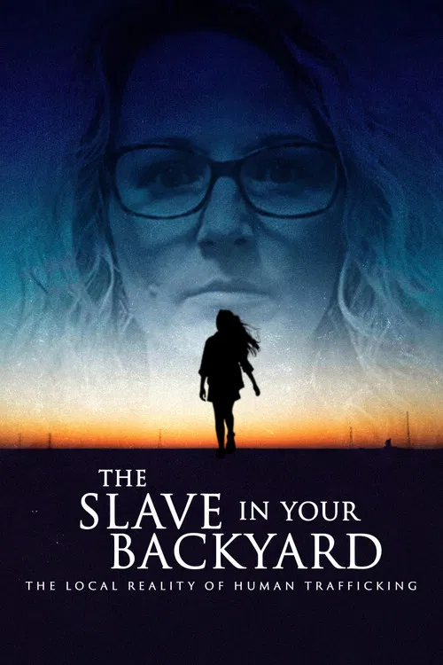 The Slave in Your Backyard: The Local Reality of Human Trafficking poster