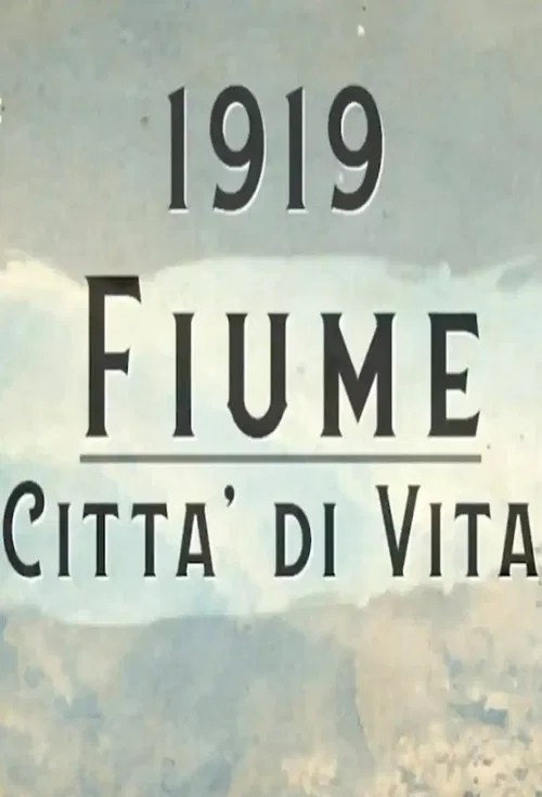 1919 - Fiume, Città di Vita poster