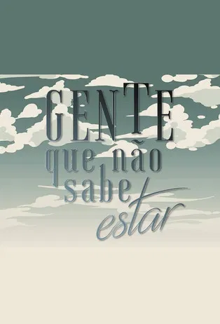 Gente Que Não Sabe Estar poster