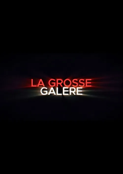 LA GROSSE GALERE poster