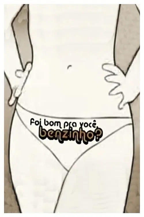 Foi Bom pra Você, Benzinho? poster
