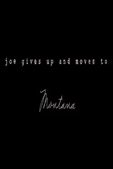 Joe Gives Up and Moves to Montana poster