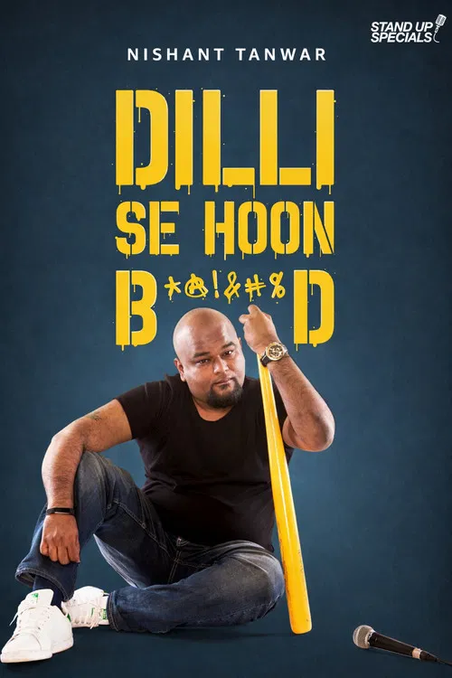 Nishant Tanwar : Dilli Se Hoon B*@!%D poster