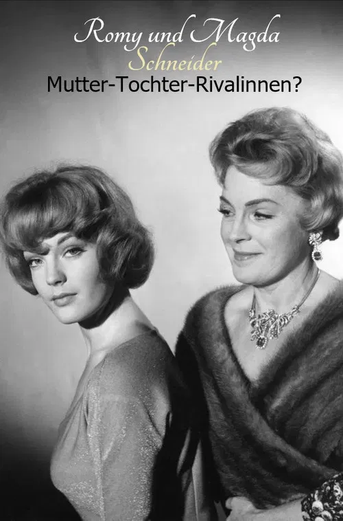 Romy and Magda Schneider: Mother - Daughter - Rivals? poster