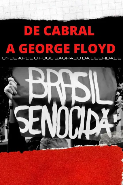 De Cabral a George Floyd: Onde Arde o Fogo Sagrado da Liberdade poster