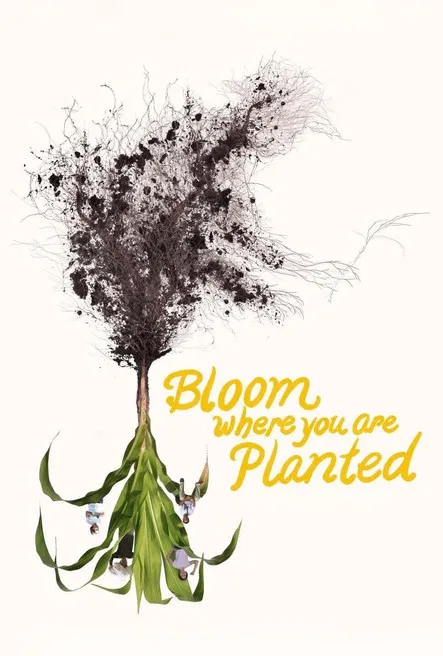Bloom Where You Are Planted poster