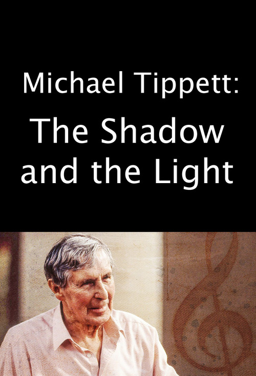 Michael Tippett: The Shadow and the Light poster