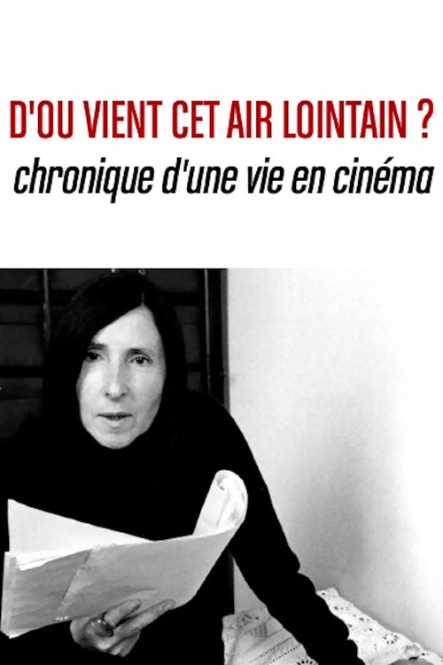 D’où vient cet air lointain? Chronique d’une vie en cinéma poster