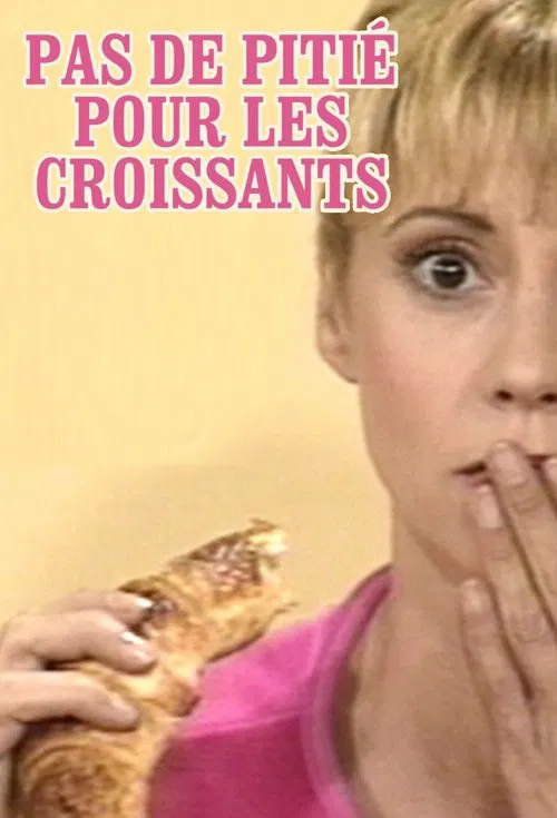 Pas de pitié pour les croissants poster