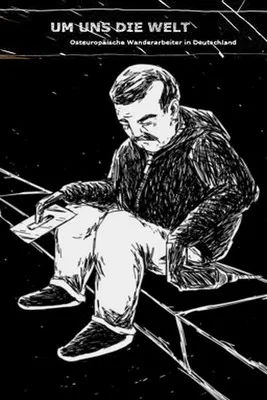 The World We Live In: Wandering Workers in Germany poster