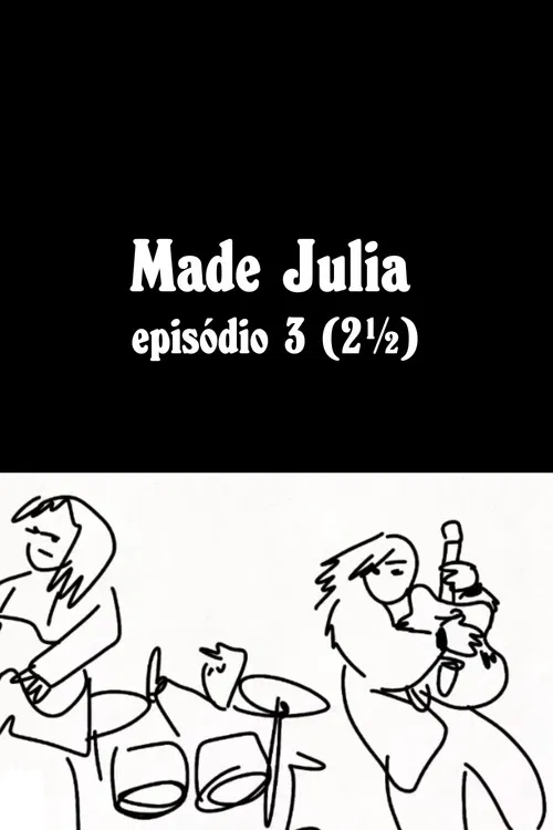 MADE JÚLIA Episódio 3 (2½) poster