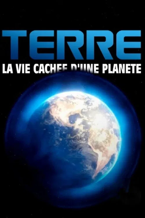 Terre, la vie cachée d'une planète poster