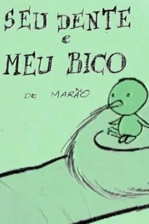 Seu Dente e Meu Bico poster
