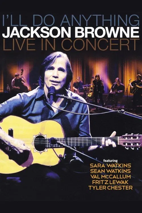 Jackson Browne: I'll Do Anything - Live In Concert poster