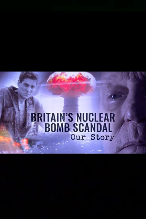Britain's Nuclear Bomb Scandal: Our Story poster