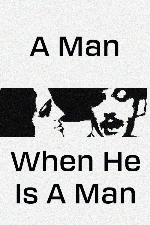 A Man, When He Is a Man poster