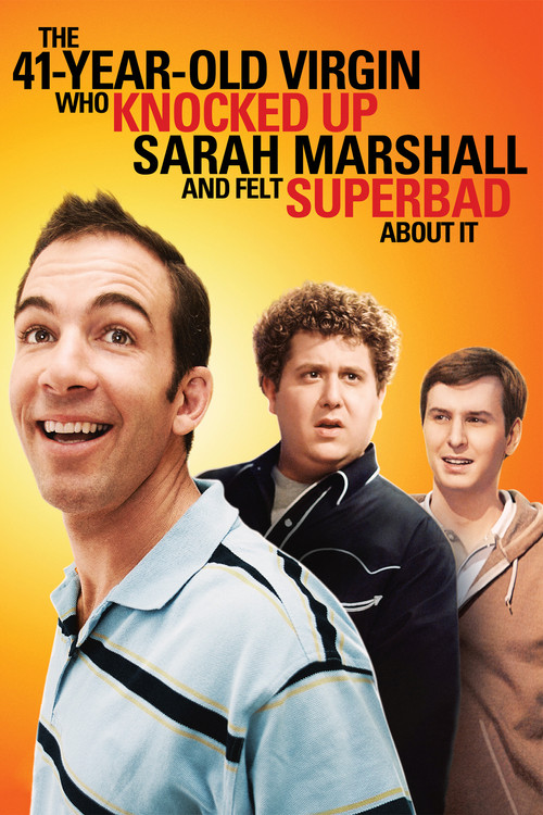 The 41–Year–Old Virgin Who Knocked Up Sarah Marshall and Felt Superbad About It poster