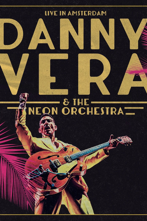 Danny Vera: Live in Amsterdam (ft. The Neon Orchestra) poster