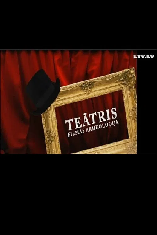 Teātris. Filmas arheoloģija poster