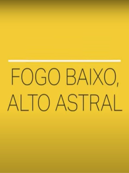 Fogo Baixo, Alto Astral poster