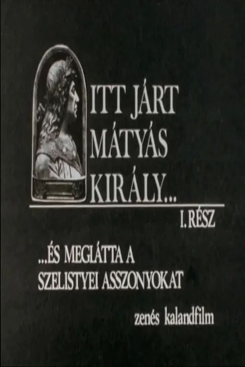 Itt járt Mátyás király poster