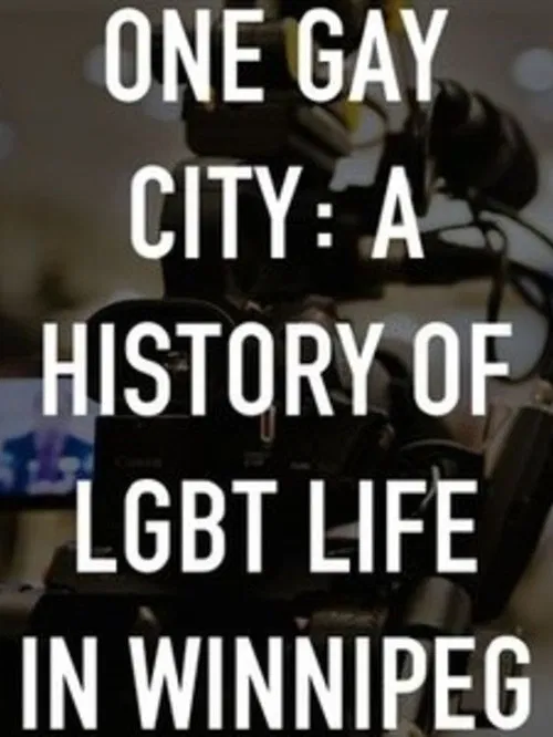 One Gay City: A History of LGBT Life in Winnipeg poster