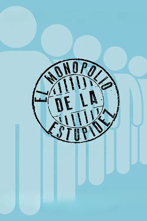 The Monopoly of Stupidity poster